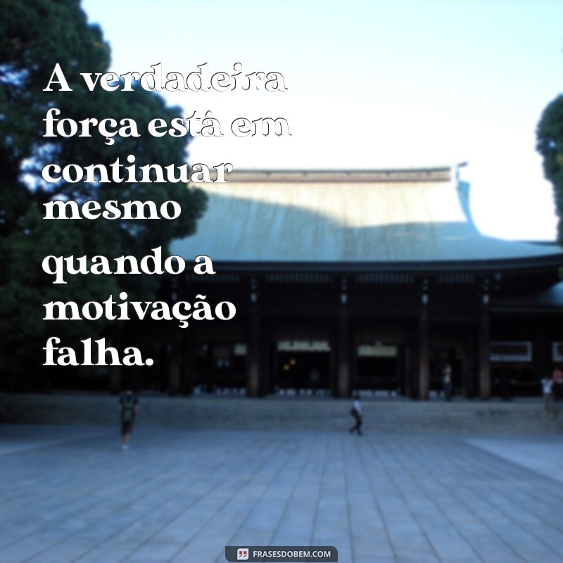 Frases Inspiradoras para Aumentar Sua Determinação e Foco 