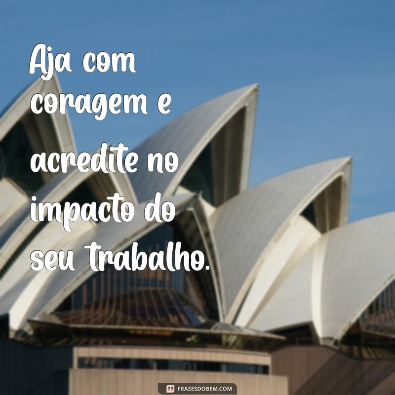 Frases Inspiradoras para Motivar Seu Dia de Trabalho 