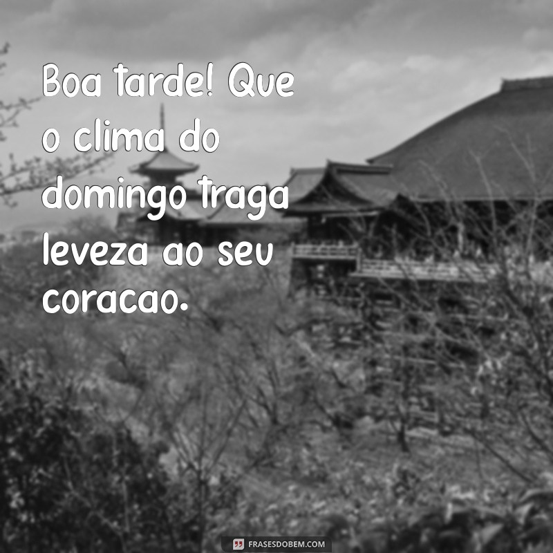 Mensagem de Boa Tarde e Bom Domingo: Inspire-se com Frases Positivas 