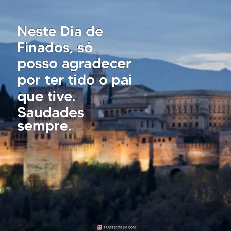 Saudade do Pai: Mensagens Emocionantes para o Dia de Finados 