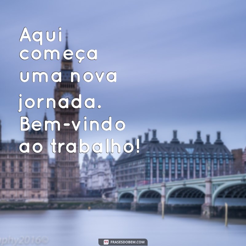 Como Dar Boas-Vindas ao Trabalho: Dicas para um Início Positivo 