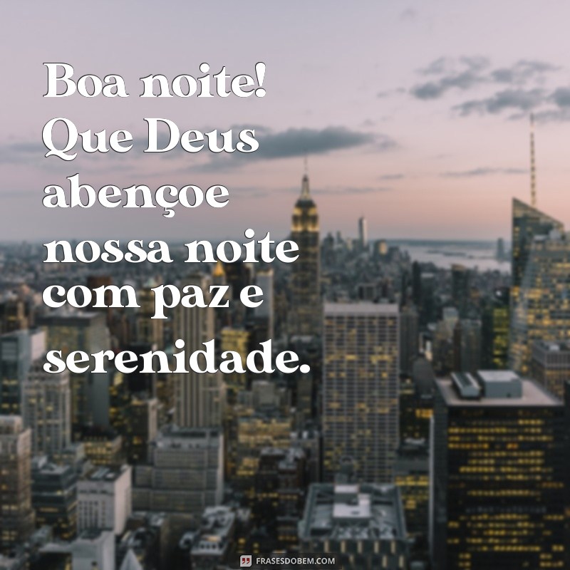 boa noite deus abençoe nossa noite Boa noite! Que Deus abençoe nossa noite com paz e serenidade.