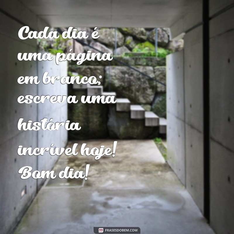 As Melhores Frases de Bom Dia para Inspirar seu Dia 