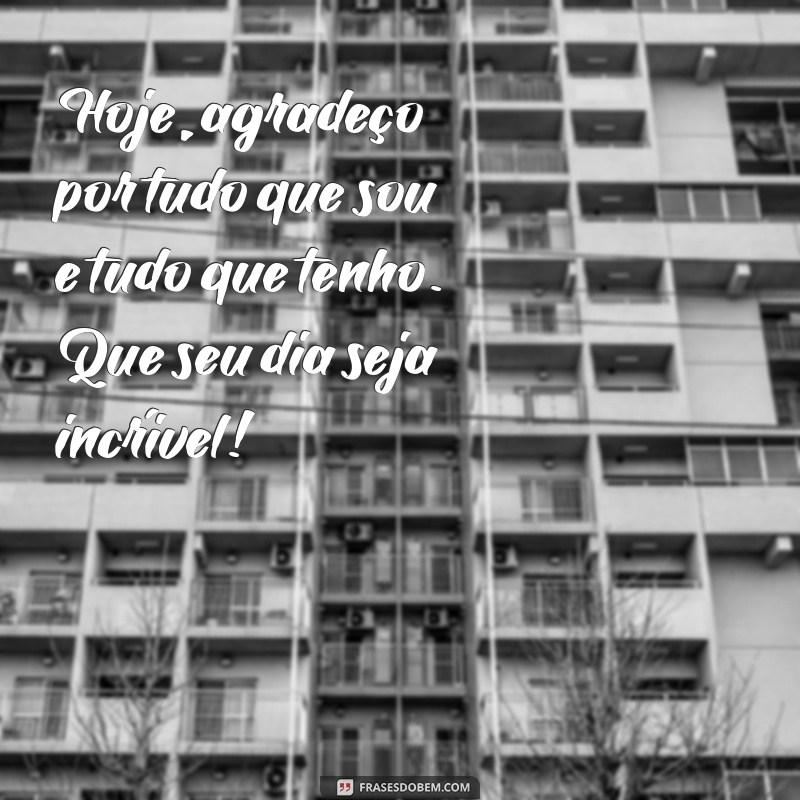 Frases Inspiradoras de Bom Dia: Cultivando a Gratidão para um Dia Melhor 