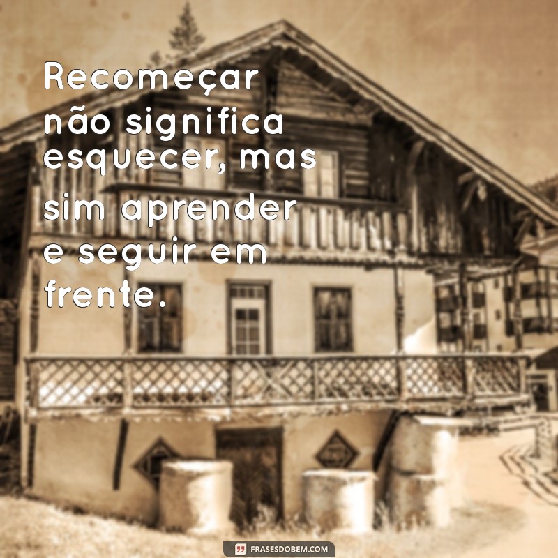 Frases Inspiradoras para Recomeçar a Vida com Esperança e Motivação 