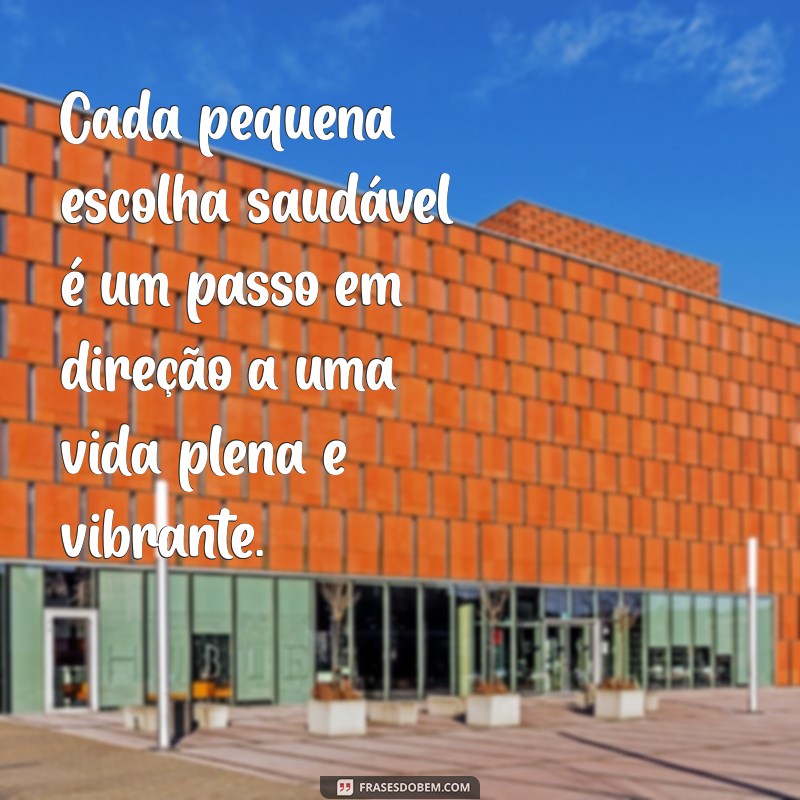 Transforme sua Vida: 30 Frases Motivacionais para uma Vida Saudável 