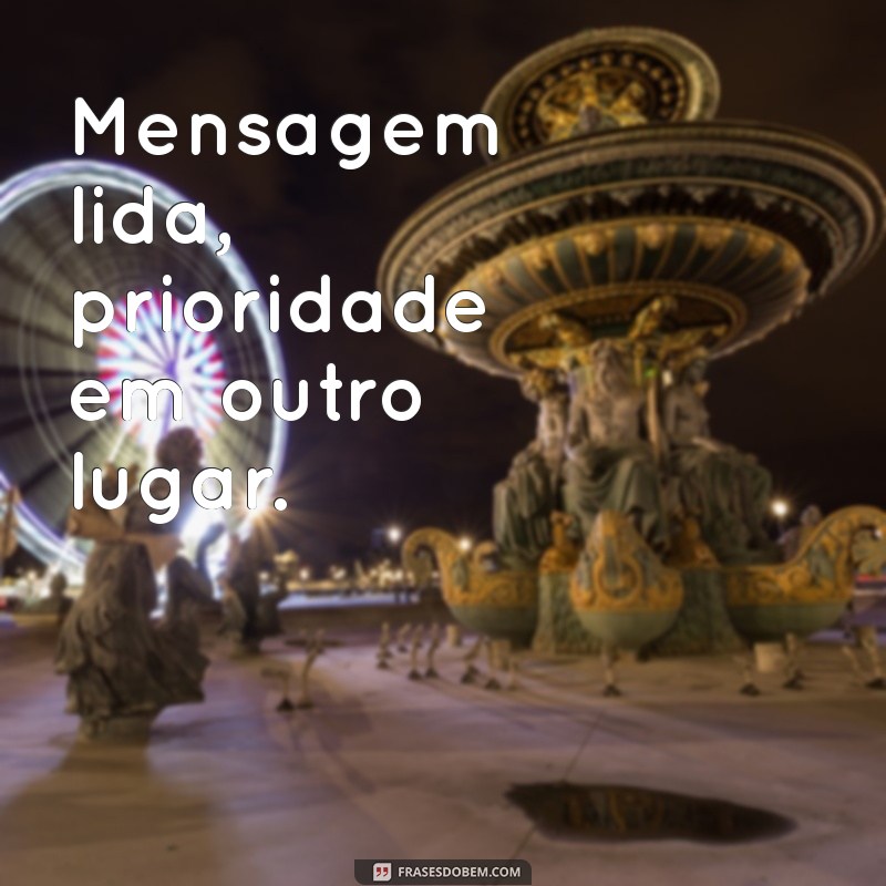 Como Lidar com Mensagens Visualizadas e Ignoradas: Dicas para Superar a Frustração 