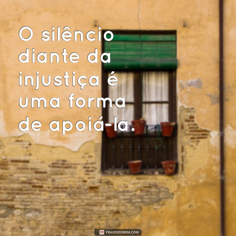 Frases Impactantes sobre Injustiça: Reflexões que Inspiram Mudança 