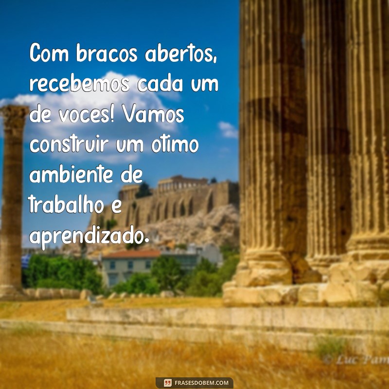 Mensagem de Boas-Vindas: Como Receber sua Equipe Escolar com Inspiração e Motivação 