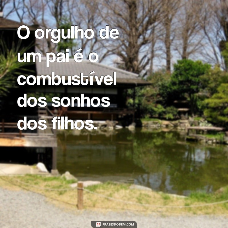 Frases Inspiradoras para Celebrar o Super Pai: Homenagens e Mensagens 