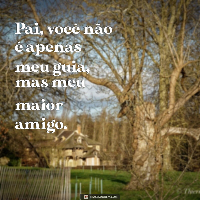 Frases Inspiradoras para Celebrar o Super Pai: Homenagens e Mensagens 