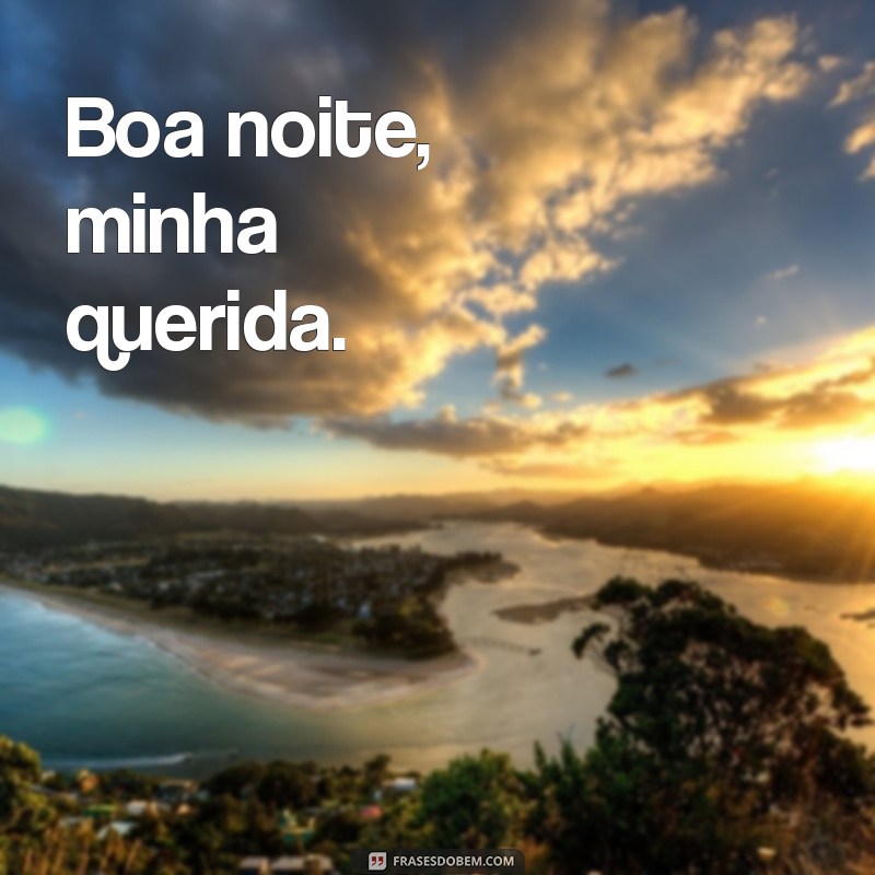 Boa Noite, Minha: Frases Inspiradoras para Encerrar o Dia com Positividade 