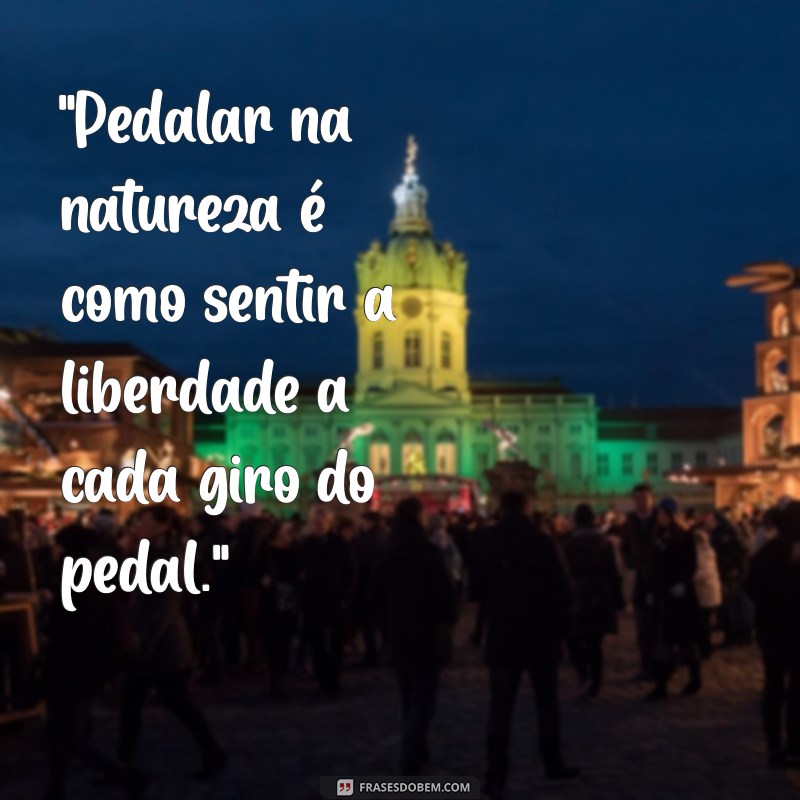 frases de pedalar na natureza 