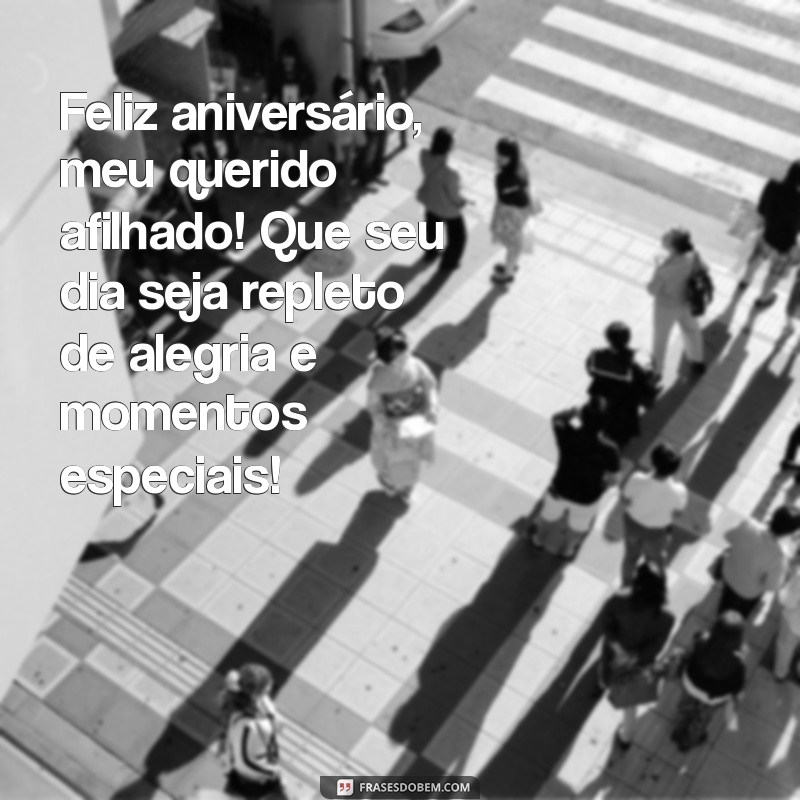 mensagem aniversário afilhado Feliz aniversário, meu querido afilhado! Que seu dia seja repleto de alegria e momentos especiais!