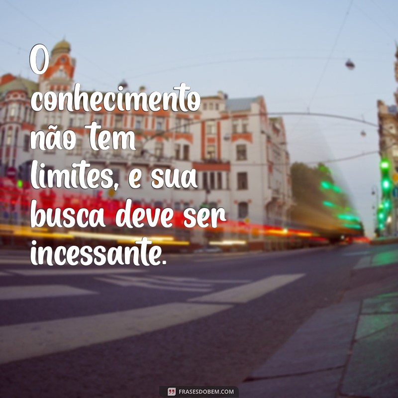 Descubra Inspirações: As Melhores Frases sobre Conhecimento para Motivar sua Aprendizagem