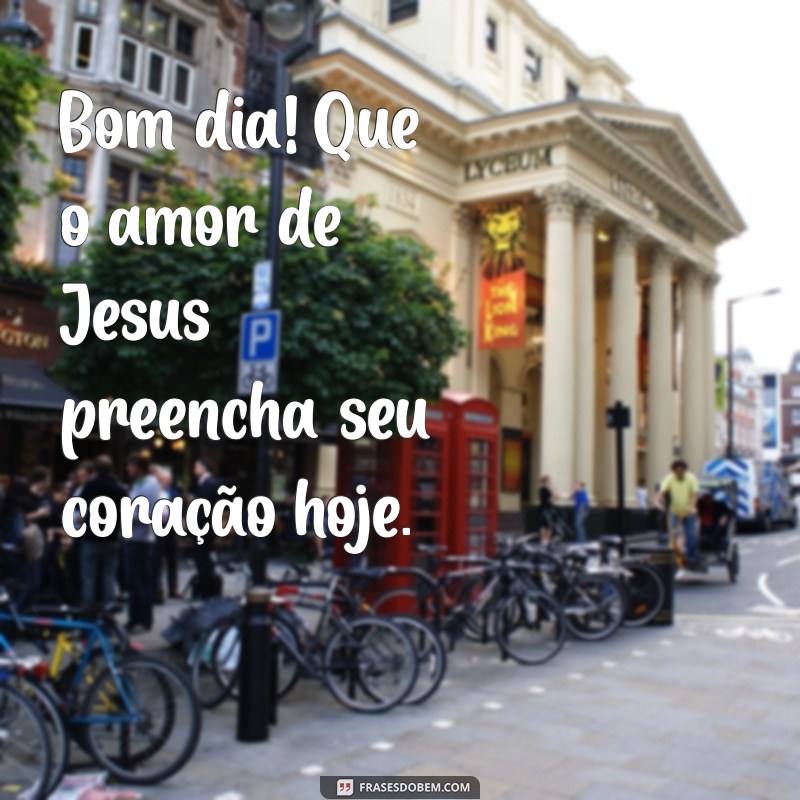 Bom Dia! Como a Benção de Jesus Pode Transformar Seu Dia 