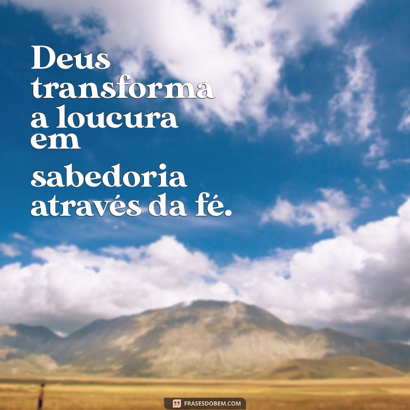 Como a Sabedoria Divina Transforma a Loucura em Poder: Entenda a Mensagem de 1 Coríntios 1:27 