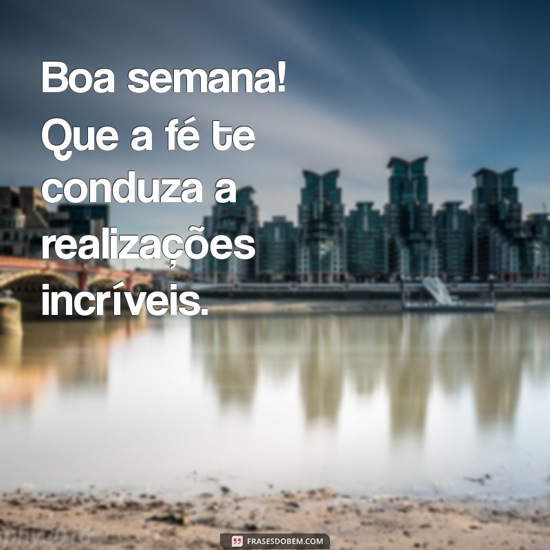 Comece Sua Semana com Positividade: Frases Inspiradoras de Bom Dia com Deus 