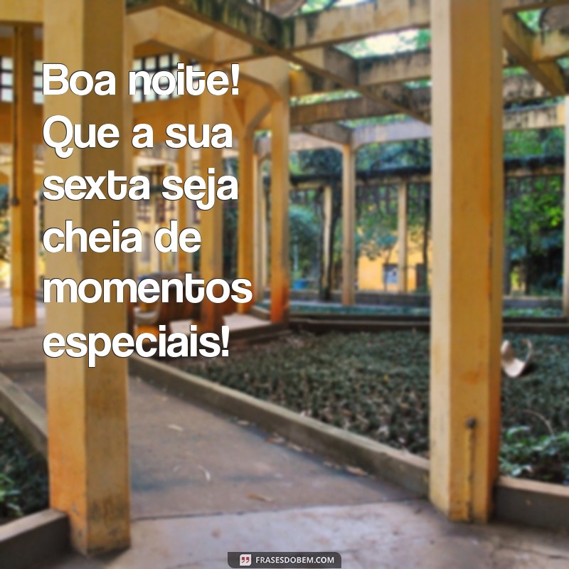 Frases Inspiradoras para Uma Boa Noite e uma Ótima Sexta-Feira 