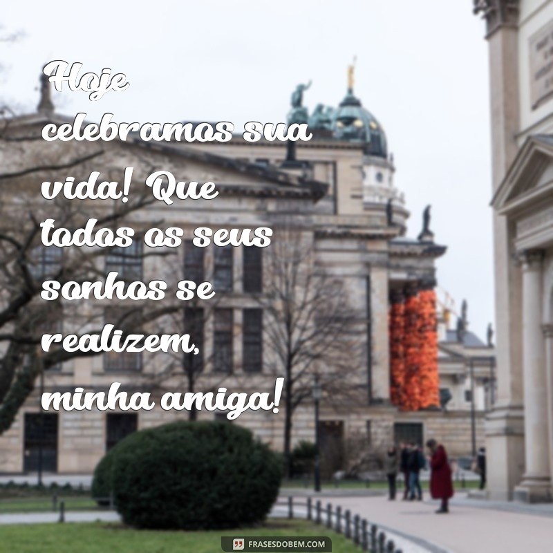 Mensagens Emocionantes de Parabéns para Celebrar uma Amiga Especial 
