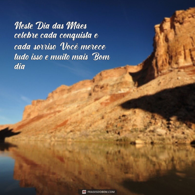 Mensagens Inspiradoras de Bom Dia para Celebrar o Dia das Mães 