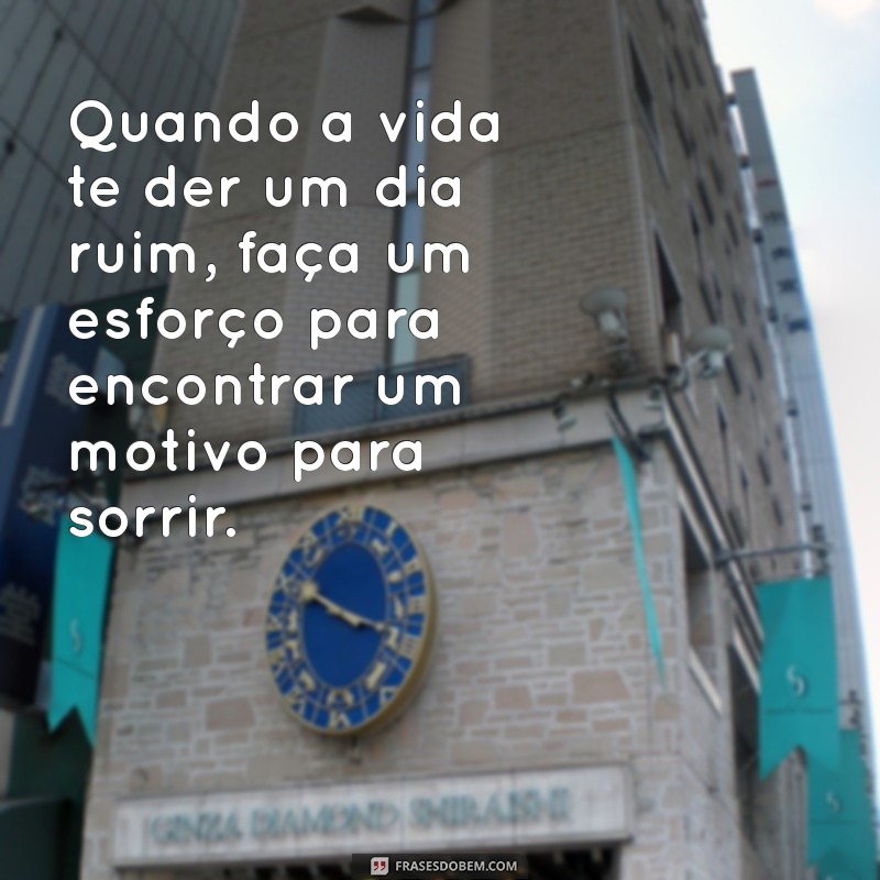 20 Frases Inspiradoras para Superar Dias Ruins 