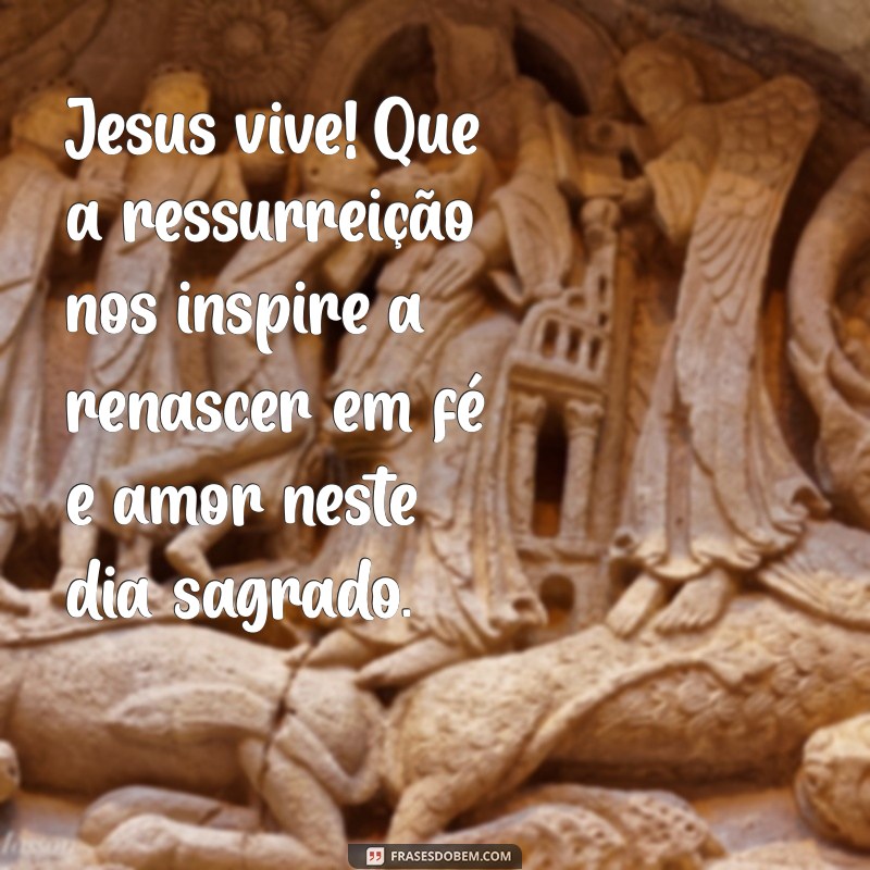 Mensagem de Páscoa: Celebre a Vida de Jesus e a Esperança Renovada 