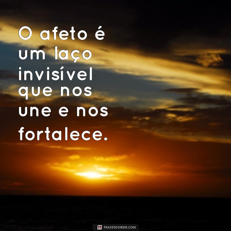 Frases Inspiradoras sobre Afeto: Cultive Amor e Conexões 