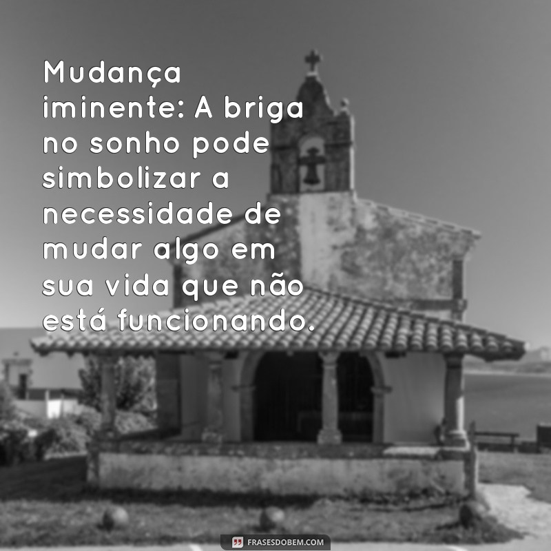 Descubra o Significado de Sonhar com Briga: Interpretações e Mensagens Ocultas 