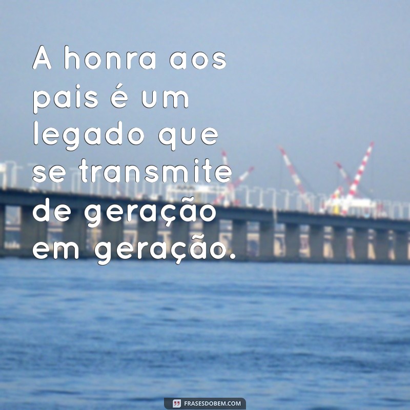 Frases Bíblicas Inspiradoras para Honrar Pai e Mãe 