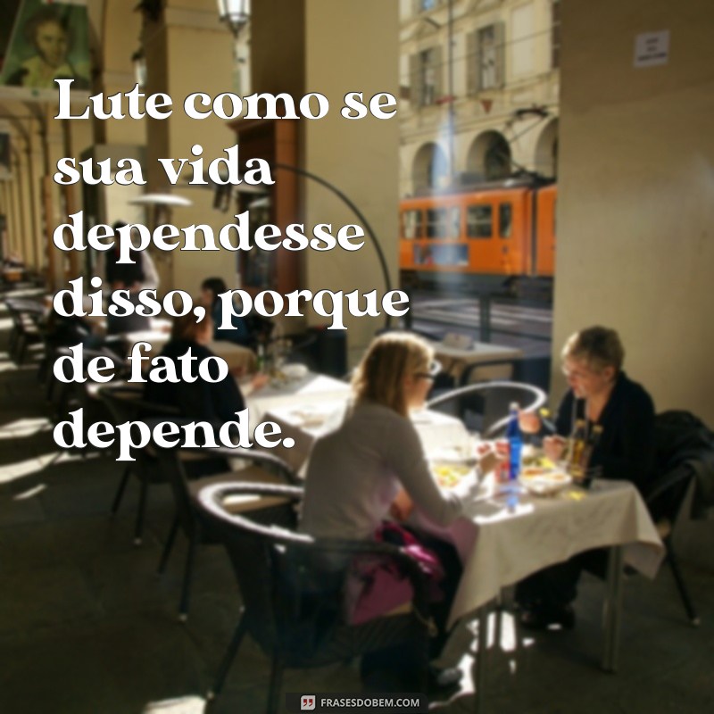 Frases Motivacionais para Lutadores: Inspire-se e Supere Desafios 