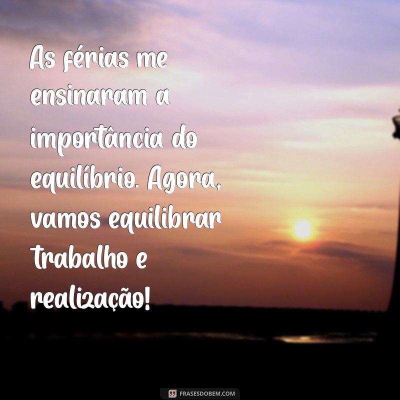 Como Retornar ao Trabalho Após as Férias: Mensagens Inspiradoras e Motivacionais 