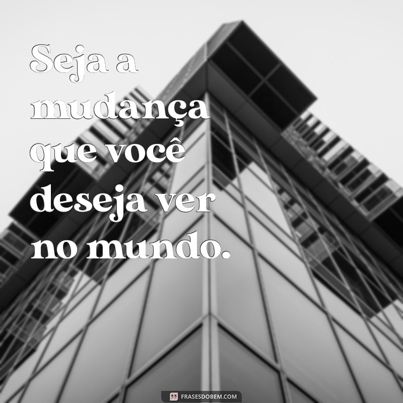 Transforme Sua Vida: 20 Frases Inspiradoras para Mudar sua Perspectiva 