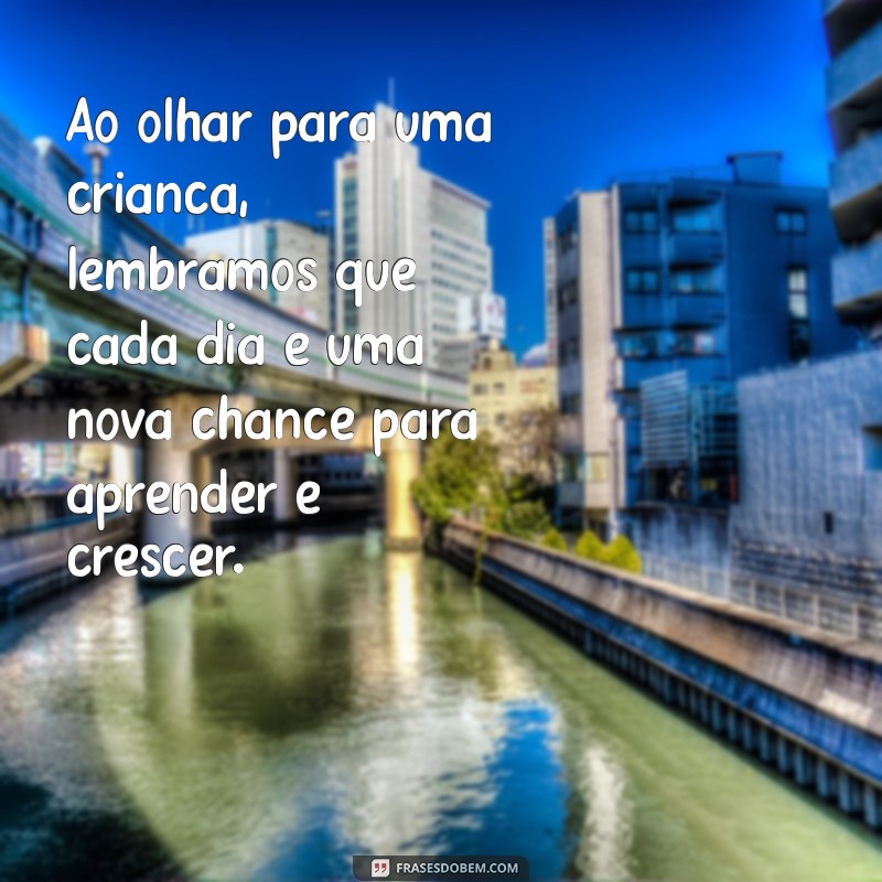 Frases Inspiradoras sobre Crianças: Celebrando a Inocência e a Alegria da Infância 