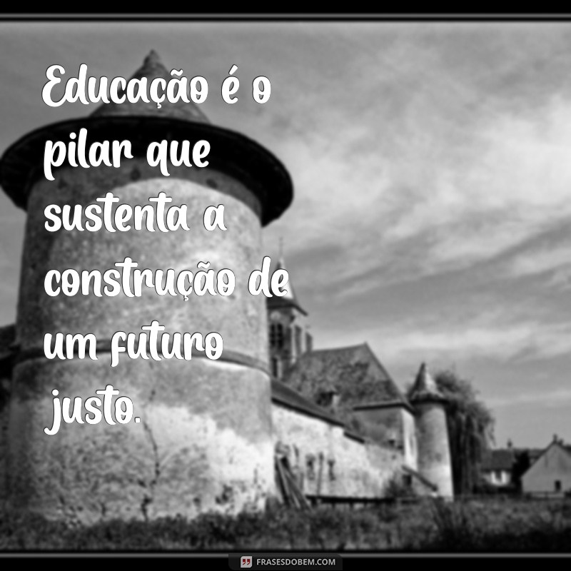 Frases Inspiradoras de Mandela sobre Educação: Lições de Vida e Aprendizado 