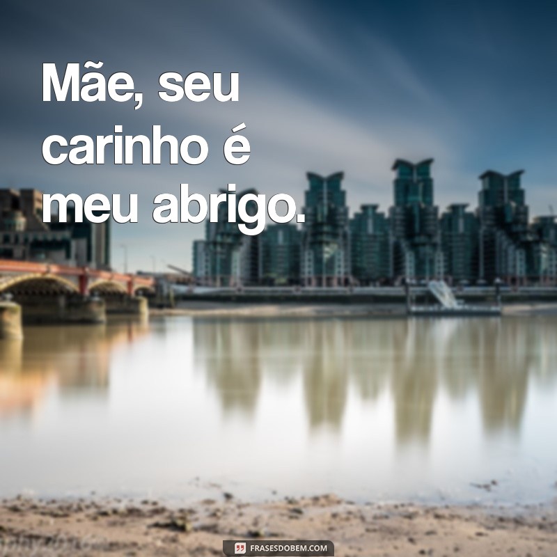 Frases Curtas e Inspiradoras para Celebrar o Dia das Mães 