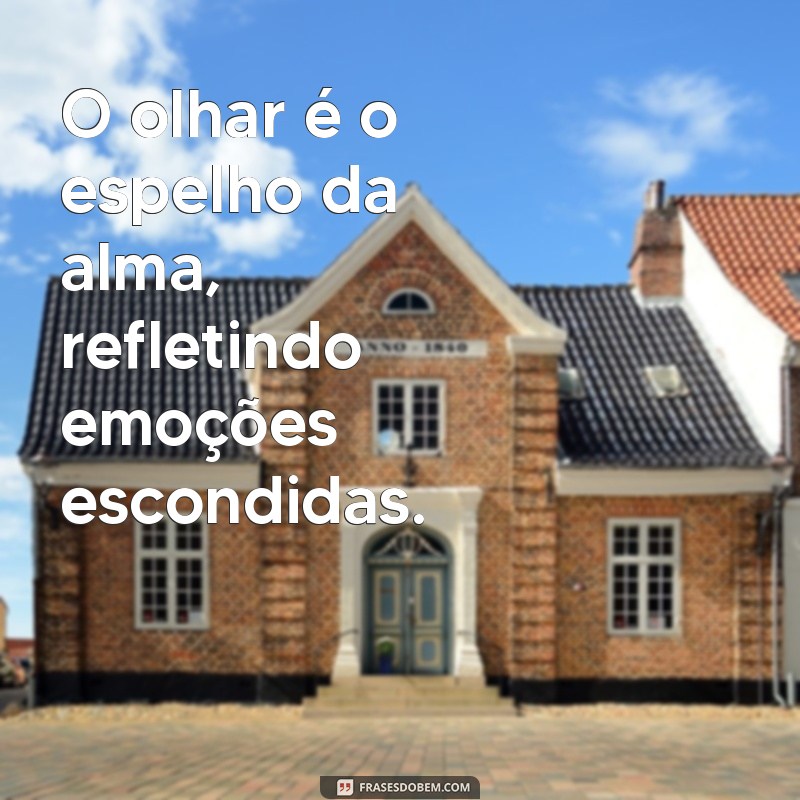 Frases Inspiradoras para Olhar a Vida com Novos Olhos 