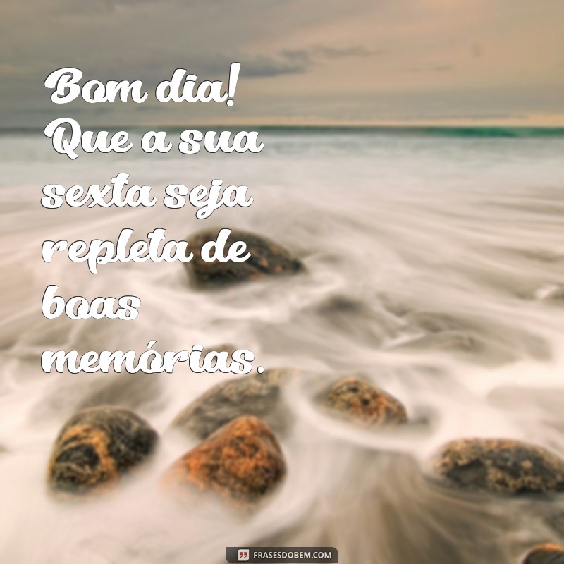 Frases Inspiradoras de Bom Dia para uma Sexta-feira Abençoada 