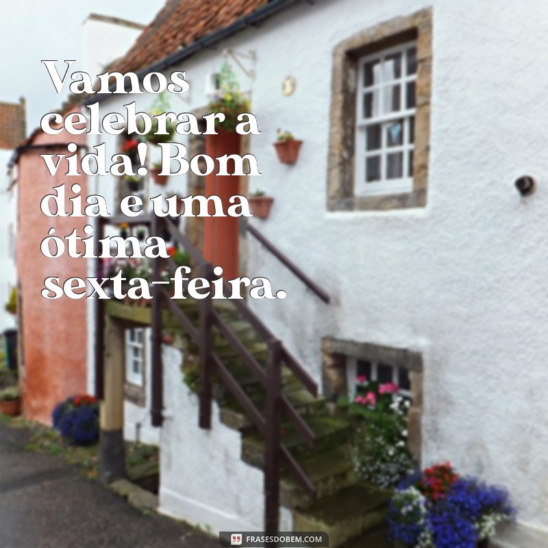 Frases Inspiradoras de Bom Dia para uma Sexta-feira Abençoada 