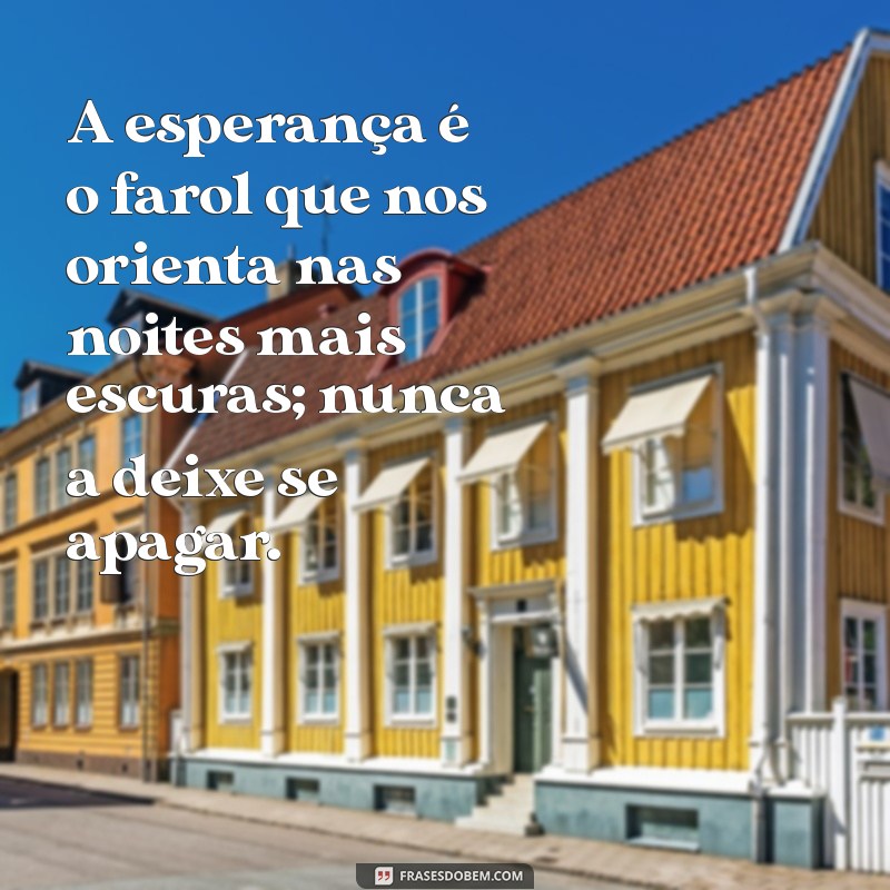 Mensagens Inspiradoras de Esperança para Renovar sua Fé 