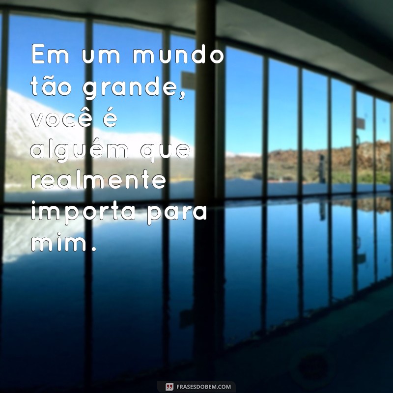 Como Expressar Que Você é Importante Para Mim: Mensagens e Frases Inspiradoras 