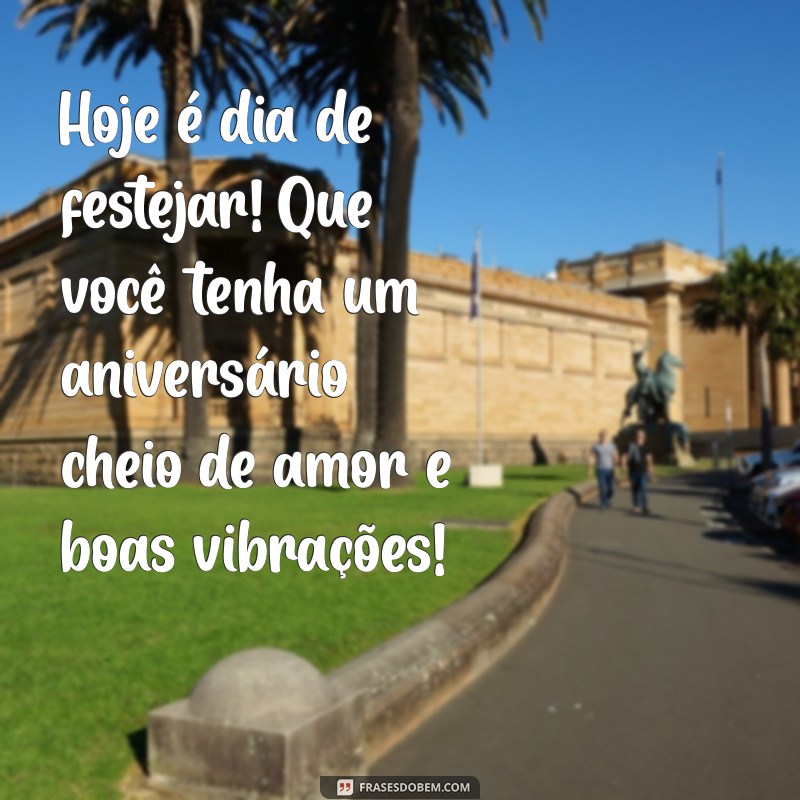 Mensagens de Aniversário Incríveis para Celebrar Seu Amigo Querido 