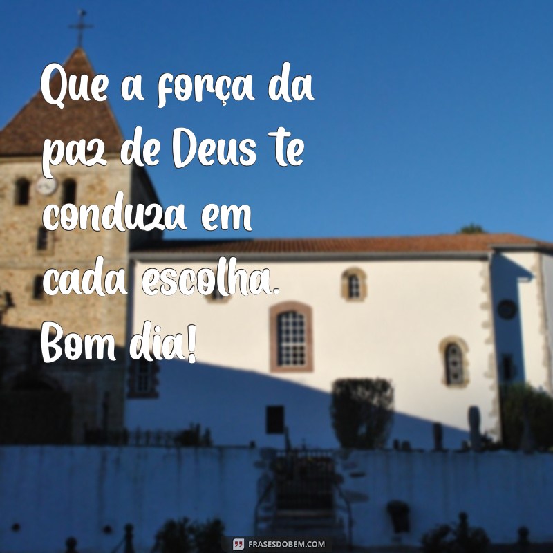 Comece Seu Dia com a Paz de Deus: Mensagens Inspiradoras para um Bom Dia 