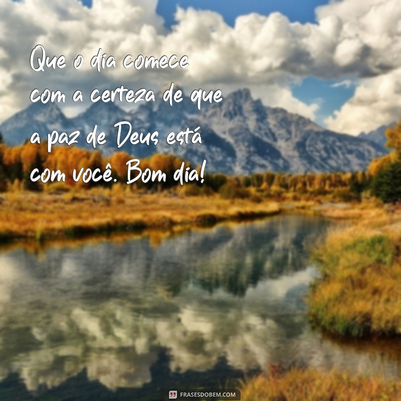 Comece Seu Dia com a Paz de Deus: Mensagens Inspiradoras para um Bom Dia 