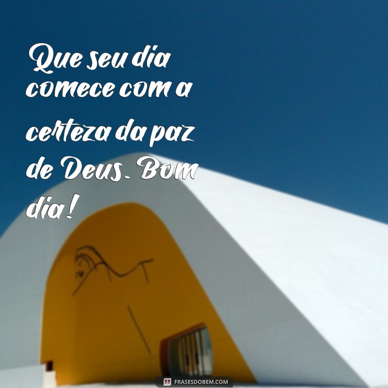 Comece Seu Dia com a Paz de Deus: Mensagens Inspiradoras para um Bom Dia 