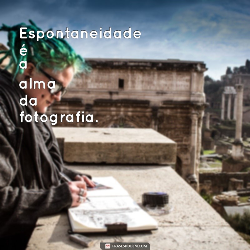 Frases Espontâneas para Fotos: Inspire-se e Dê Vida às Suas Imagens 