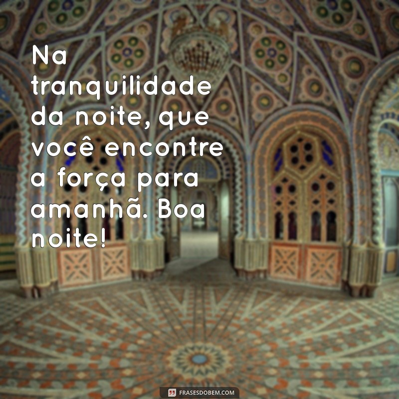 Mensagens de Boa Noite: Lindas Frases para Encerrar o Dia com Positividade 