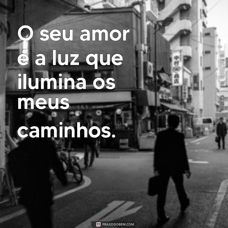 Frases Inspiradoras para Celebrar o Amor Maior: Declare Seus Sentimentos 