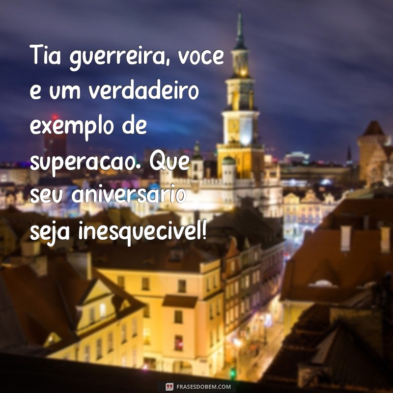 Mensagens Inspiradoras de Aniversário para Tias Guerreiras: Celebre com Amor e Gratidão 