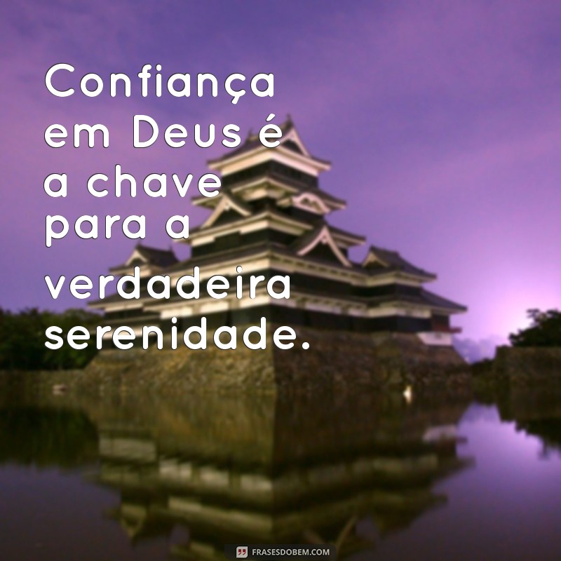 Frases Inspiradoras sobre Confiar em Deus para Usar no Seu Status 